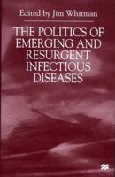 The Politics of Emerging and Resurgent Infectious Diseases