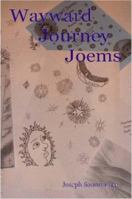 Wayward Journey: Joems 1430319496 Book Cover