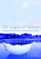 101 Cups of Water: Relief and Refreshment for the Tired, Thirsty Soul 1400073995 Book Cover