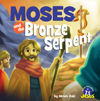 Moses and the Bronze Serpent (A True Story about Jesus) 1683443470 Book Cover