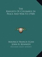 The Knights Of Columbus In Peace And War V2 1165126028 Book Cover