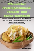 Pflanzlicher Proteingeschmack: Tempeh- und Seitan-Kochbuch 1835512879 Book Cover
