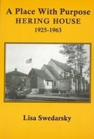 A Place with Purpose: Hering House, 1925-1963 0979953251 Book Cover