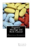 Eugenics, Marriage and Birth Control 1482000911 Book Cover