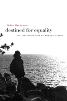 Destined for Equality: The Inevitable Rise of Womens Status 0674057287 Book Cover
