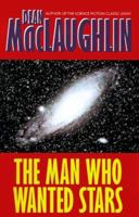 The Man Who Wanted Stars 1587150425 Book Cover