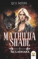 Muladhara *Nouvelle Edition*: Mathilda Shade - Livre I (French Edition) B099C2MYJV Book Cover