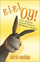 E-I-E-I-OY!: How I Became a Jewish Farmer in Middletown, America 1424159946 Book Cover