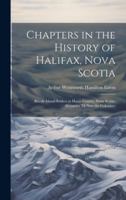 Chapters in the History of Halifax, Nova Scotia: Rhode Island Settlers in Hants County, Nova Scotia: Alexander McNutt the Colonizer 1021475874 Book Cover