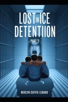 LOST IN ICE DETENTION-PART 2: AWAITING TRIAL B0GW8H5HF1 Book Cover