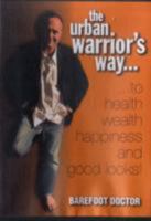 The Urban Warrior's Way to Health Wealth Happiness and Good Looks 1906030774 Book Cover
