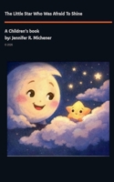 The Little Star Who Was Afraid To Shine B0GY1V2WWT Book Cover