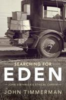Searching for Eden: John Steinbeck's Ethical Career 0881464783 Book Cover