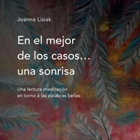 En el mejor de los casos... una sonrisa: Una lectura-meditación en torno a las palabras bellas (Spanish Edition) 3696395781 Book Cover