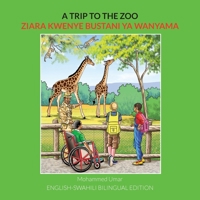 A Trip to the Zoo: English-Swahili Bilingual Edition 1912450844 Book Cover