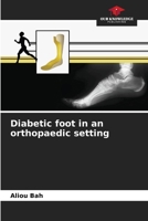 Diabetic foot in an orthopaedic setting 6205809737 Book Cover