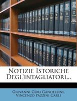 Notizie Istoriche Degl'intagliatori 1143625323 Book Cover