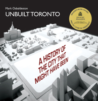 Unbuilt Toronto: A History of the City That Might Have Been 1550028359 Book Cover