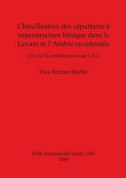 Classification Des Sepultures a Superstructure Lithique Dans Le Levant Et L'Arabie Occidentale: Ive Et Iiie Millenaires Avant J.-C. (Bar International Series) (French Edition) 1841716065 Book Cover