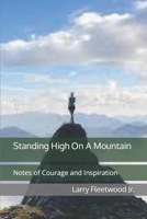 Standing High On A Mountain: Notes of Courage and Inspiration (Food For Thought) 1689116838 Book Cover
