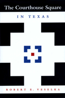 The Courthouse Square in Texas (Clifton and Shirley Caldwell 0292787367 Book Cover