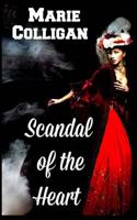 Scandal of the Heart 1505206170 Book Cover