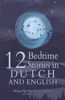 12 Dutch Bedtime Stories for Kids: Short Story Books in Dutch and English Ages 3+ | Bilingual Bed Time Stories Collection for Children and Toddlers B0F3D5BCL9 Book Cover
