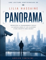 Une lecture vertigineuse de Panorama de Lilia Hassaine: Décrypter la transparence totale, la surveillance et les illusions d'une société sans secret (French Edition) B0H71BXSJQ Book Cover