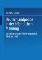 Deutschlandpolitik in der offentlichen Meinung: Einstellungen und Regierungspolitik in der Bundesrepublik Deutschland 1949-1990 3810022098 Book Cover