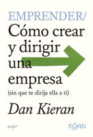 Emprender: Cómo crear y dirigir una empresa (sin que te dirija ella a ti) 8410358018 Book Cover