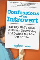 Confessions of an Introvert: The Shy Girl's Guide to Career, Networking and Getting the Most Out of Life 157248697X Book Cover