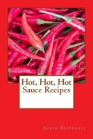 Hot, Hot, Hot Sauce Recipes 1979334145 Book Cover