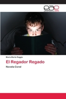 El Regador Regado: Novela Coral 6202239689 Book Cover