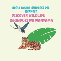 Rosa's Safari Entdecke die Tierwelt: Discover Wildlife Ugunduzi wa Wanyam 3000758399 Book Cover
