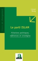 Le parti ISLAM: Filiations politiques, références et stratégies (Islams En Changement) (French Edition) 2806104262 Book Cover