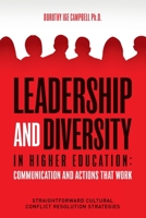 Leadership and Diversity in Higher Education: Communication and Actions that Work: Straightforward Cultural Conflict Resolution Strategies 0692944087 Book Cover