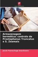 Armazenagem hermética: controlo de Prostephanus Truncatus e S. Zeamais 6206191435 Book Cover