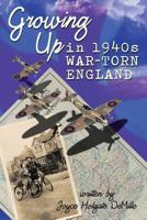Growing Up in 1940s War-Torn England 1489700269 Book Cover