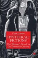 Hysterical Fictions: The 'Woman's Novel' in the Twentieth Century 0312235291 Book Cover