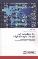 Introduction to Digital Logic Design: From Numbers and Gates to Digital Circuits and Components 3845476257 Book Cover