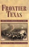 Frontier Texas: History of a Borderland to 1880 1933337516 Book Cover