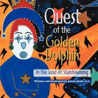 Quest of the Golden Dolphin in the Land of Stardreaming 1452545235 Book Cover