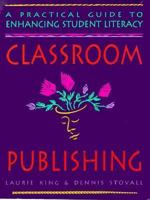 Classroom Publishing: A Practical Guide to Enhancing Student Literacy 0936085525 Book Cover