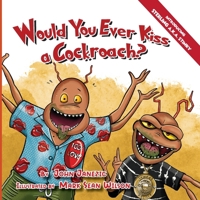 Would You Ever Kiss a Cockroach? 1956203818 Book Cover