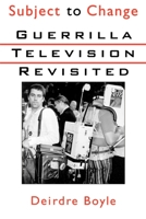 Subject to Change: Guerrilla Television Revisited 0195110544 Book Cover