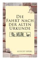 Die Fahrt Nach Der Alten Urkunde 8027315026 Book Cover