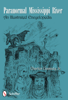 Paranormal Mississippi River: An Illustrated Encyclopedia 0764338986 Book Cover
