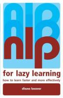 NLP for Lazy Learning: How to Learn Faster and More Effectively 1843403730 Book Cover