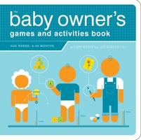 The Baby Owner's Games and Activities Book 1594740607 Book Cover