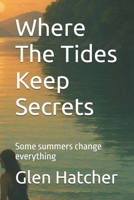 Where The Tides Keep Secrets: Some summers change everything B0H3L87JWD Book Cover